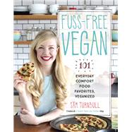Fuss-Free Vegan 101 Everyday Comfort Food Favorites, Veganized: A Cookbook by Turnbull, Sam, 9780147530356
