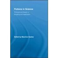 Fictions in Science: Philosophical Essays on Modeling and Idealization by Surez; Mauricio, 9780415990356