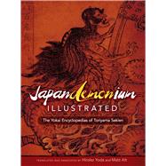 Japandemonium Illustrated The Yokai Encyclopedias of Toriyama Sekien by Sekien , Toriyama; Alt, Matt; Yoda, Hiroko, 9780486800356