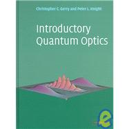 Introductory Quantum Optics by Christopher Gerry , Peter Knight, 9780521820356