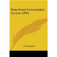 Kaip Seneji Letuvininkai Gyveno by Cappeller, Carl, 9781104240356