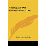 Auszug Aus Der Vernunftlehre by Meier, Georg Friedrich, 9781104620356