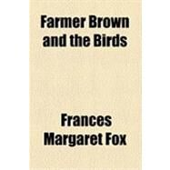 Farmer Brown and the Birds by Fox, Frances Margaret, 9781154500356