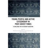 Young People and Active Citizenship in Post-Soviet Times by Beata Krzywosz-Rynkiewicz, 9781317190356