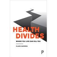 Health Divides by Bambra, Clare; Dorling, Danny, 9781447330356