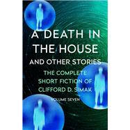 A Death in the House by Simak, Clifford D.; Wixon, David W., 9781504060356