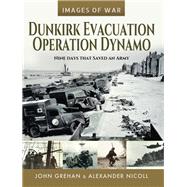 Dunkirk Evacuation - Operation Dynamo by Mace, Martin; Grehan, John (CON), 9781526770356
