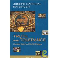 Truth and Tolerance : Christian Belief and World Religions by Benedict XVI, Pope Emeritus; Taylor, Henry, 9781586170356