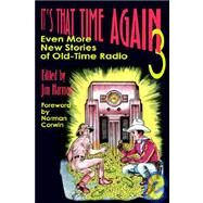 It's That Time Again 3 : Even More New Stories of Old-Time Radio by , 9781593930356