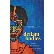 Defiant Bodies by Nikoli A. Attai, 9781978830356