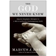 The God We Never Knew by Borg, Marcus J., 9780060610357