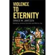 Violence to Eternity by Jantzen; Grace M., 9780415290357