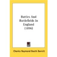 Battles And Battlefields In England by Barrett, Charles Raymond Booth, 9780548880357