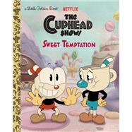 Sweet Temptation (The Cuphead Show!) by Unknown, 9780593570357