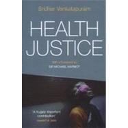 Health Justice An Argument from the Capabilities Approach by Venkatapuram , Sridhar; Marmot, Michael, 9780745650357