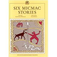 Six Micmac Stories by Whitehead, Ruth Holmes; McGee, Harold, 9780919680357