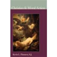 Christian and Moral Action by Flannery, Kevin L., 9780977310357