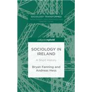 Sociology in Ireland A Short History by Fanning, Bryan; Hess, Andreas, 9781137450357