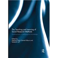 The Teaching and Learning of Social Research Methods: Developments in Pedagogical Knowledge by Nind; Melanie, 9781138200357