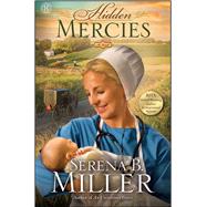 Hidden Mercies A Novel by Miller, Serena B., 9781451660357