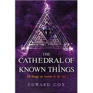 The Cathedral of Known Things by Edward Cox, 9781473200357
