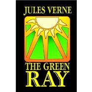 The Green Ray by Verne, Jules, 9781592240357