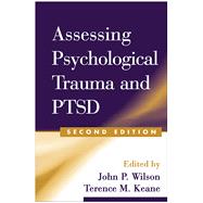Assessing Psychological Trauma and PTSD by Wilson, John P.; Keane, Terence M., 9781593850357