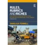 Rules, Rubrics and Riches: The Interrelations between Legal Reform and International Development by Fennell; Shailaja, 9780415420358