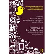 Pathways to Public Relations: Histories of Practice and Profession by Saint John III; Burton, 9780415660358