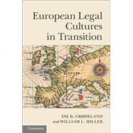 European Legal Cultures in Transition by Grodeland, Ase B.; Miller, William L., 9781107050358