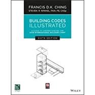 Building Codes Illustrated by Ching, Francis D. K.; Winkel, Steven R., 9781119480358
