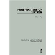 Perspectives on History by William Dray, 9781315640358