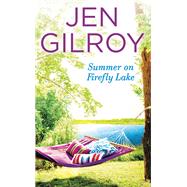Summer on Firefly Lake by Jen Gilroy, 9781455540358