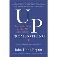 Up from Nothing The Untold Story of How We (All) Succeed by Bryant, John Hope; Young, Andrew, 9781523090358