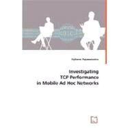 Investigating Tcp Performance in Mobile Ad Hoc Networks by Papanastasiou, Stylianos, 9783639030358