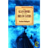 The Glass Books of the Dream Eaters by DAHLQUIST, GORDON, 9780385340359