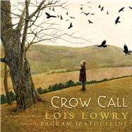 Crow Call by Lowry, Lois; Ibatoulline, Bagram, 9780545030359