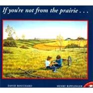 If You're Not from the Prairie by Bouchard, David; Ripplinger, Henry, 9780689820359