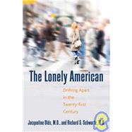 The Lonely American Drifting Apart in the Twenty-first Century by Olds, Jacqueline; Schwartz, Richard S., 9780807000359