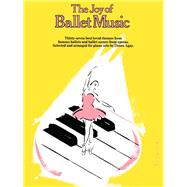 The Joy of Ballet Music Piano Solo by Unknown, 9780825680359