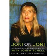 Joni on Joni Interviews and Encounters with Joni Mitchell by Whitall, Susan, 9780914090359