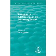 Problems of Adolescence in the Secondary School by Lindsay, Geoff, 9781138590359