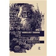 Novelist Tagore: Gender and Modernity in Selected Texts by Chakravarty,Radha, 9781138660359