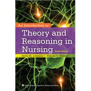 An Introduction to Theory and Reasoning in Nursing by Johnson, Betty; Webber, Pamela, 9781451190359