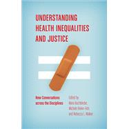 Understanding Health Inequalities and Justice by Buchbinder, Mara; Rivkin-Fish, Michele; Walker, Rebecca L., 9781469630359