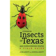 Common Insects of Texas and Surrounding States by Abbott, John; Abbott, Kendra, 9781477310359