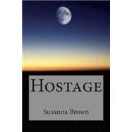 Hostage by Brown, Susanna, 9781508610359