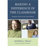 Making a Difference in the Classroom Strategies that Connect with Students by Balli, Sandra J.; Berliner, David C., 9781607090359