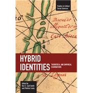 Hybrid Identities : Theoretical and Empirical Examinations by Iyall Smith, Keri E., 9781608460359