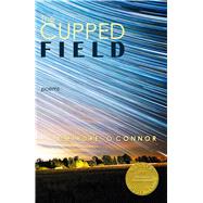 The Cupped Field by O'Connor, Deirdre, 9781773490359